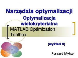Narzdzia optymalizacji Optymalizacja wielokryterialna wykad 8 Ryszard Myhan