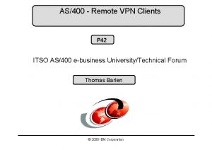 AS400 Remote VPN Clients P 42 ITSO AS400