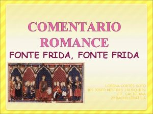 COMENTARIO ROMANCE FONTE FRIDA FONTE FRIDA LORENA CORTS