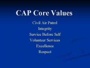 CAP Core Values Civil Air Patrol Integrity Service