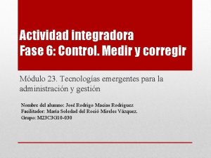 Actividad integradora Fase 6 Control Medir y corregir