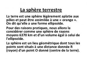 La sphre terrestre La terre est une sphre