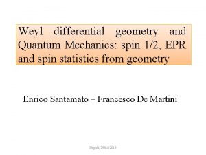 Weyl differential geometry and Quantum Mechanics spin 12