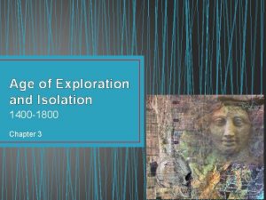 Age of Exploration and Isolation 1400 1800 Chapter