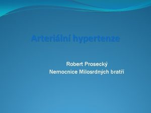 Arteriln hypertenze Robert Proseck Nemocnice Milosrdnch brat Contribution