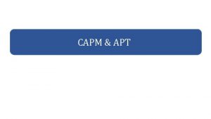 CAPM APT Summary Risk and Return Portfolio Return