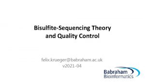 BisulfiteSequencing Theory and Quality Control felix kruegerbabraham ac