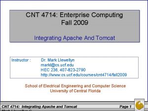 CNT 4714 Enterprise Computing Fall 2009 Integrating Apache