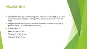 HEMOGLOBIN HEMOGLOBIN Hemoglobin or haemoglobin abbreviated Hb or