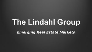 The Lindahl Group Emerging Real Estate Markets Objectives