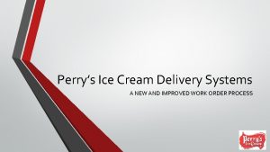 Perrys Ice Cream Delivery Systems A NEW AND