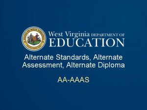 Alternate Standards Alternate Assessment Alternate Diploma AAAAAS Learning