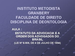 INSTITUTO METODISTA GRANBERY FACULDADE DE DIREITO DISCIPLINA DE