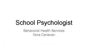 School Psychologist Behavioral Health Services Nora Canavan Department