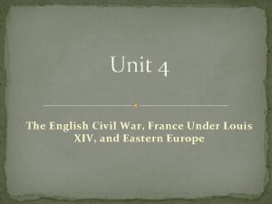 Unit 4 The English Civil War France Under