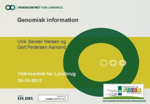 Genomisk information Ulrik Sander Nielsen og Gert Pedersen