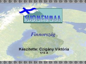 Finnorszg Ksztette Czigny Viktria 113 A ltalnos informcik