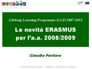 Lifelong Learning Programme LLP 2007 2013 Le novit