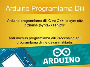Arduino Programlama Dili Arduino programlama dili C ve