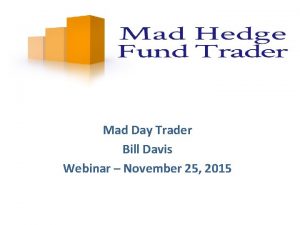 Mad Day Trader Bill Davis Webinar November 25