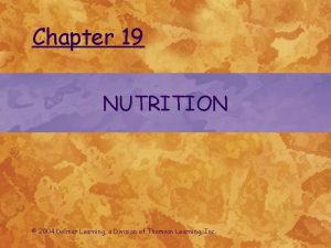 Chapter 19 NUTRITION 2004 Delmar Learning a Division