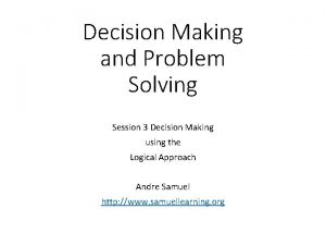 Decision Making and Problem Solving Session 3 Decision