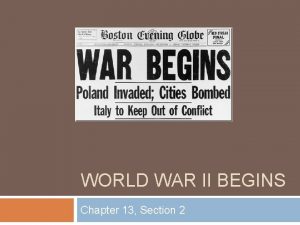 WORLD WAR II BEGINS Chapter 13 Section 2