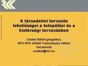 MTA Regionlis Kutatsok Kzpontja A trsadalmi tervezs lehetsgei