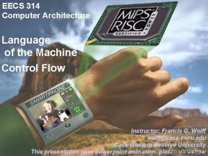 EECS 314 Computer Architecture Language of the Machine
