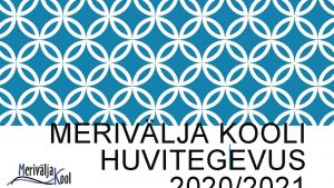 MERIVLJA KOOLI HUVITEGEVUS o MERIVLJA KOOL PAKUB 20202021