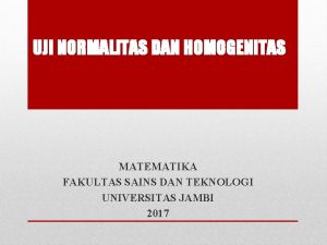 UJI NORMALITAS DAN HOMOGENITAS MATEMATIKA FAKULTAS SAINS DAN