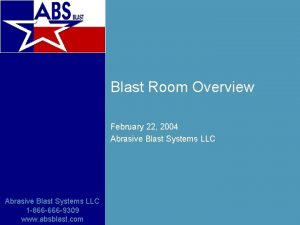 Blast Room Overview February 22 2004 Abrasive Blast