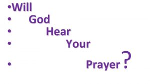 Will God Hear Your Prayer Prayers that God