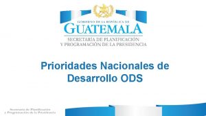 Prioridades Nacionales de Desarrollo ODS Fundamento legal El