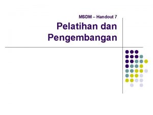 MSDM Handout 7 Pelatihan dan Pengembangan Pengertian Pelatihan