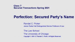 Class 7 Secured Transactions Spring 2021 Perfection Secured