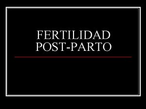 FERTILIDAD POSTPARTO n EL PUNTO DBIL DE LA