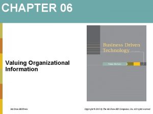 CHAPTER 06 Valuing Organizational Information Mc GrawHillIrwin Copyright