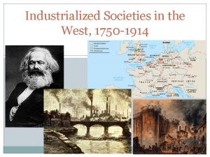 Industrialized Societies in the West 1750 1914 Intro