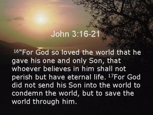 John 3 16 21 16For God so loved