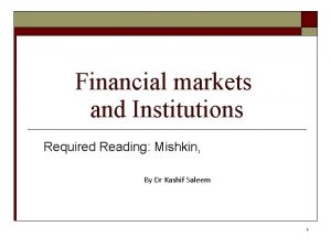 Financial markets and Institutions Required Reading Mishkin By