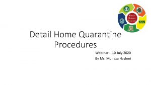 Detail Home Quarantine Procedures Webinar 10 July 2020