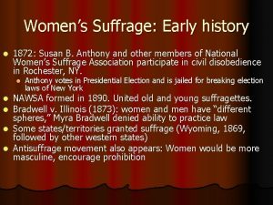 Womens Suffrage Early history l 1872 Susan B