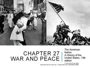 CHAPTER 27 WAR AND PEACE The American Nation