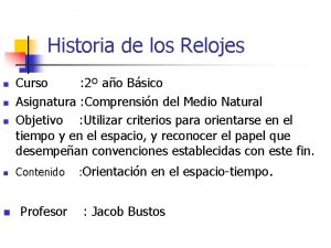 Historia de los Relojes n n n Curso