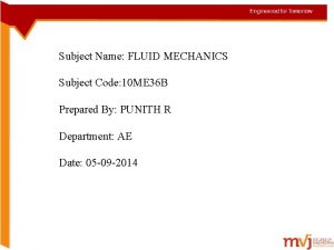 Subject Name FLUID MECHANICS Subject Code 10 ME