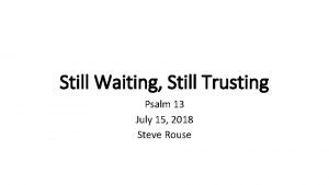 Still Waiting Still Trusting Psalm 13 July 15