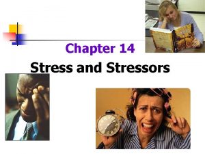 Chapter 14 Stress and Stressors The Concept of