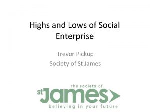 Highs and Lows of Social Enterprise Trevor Pickup