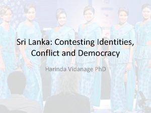Sri Lanka Contesting Identities Conflict and Democracy Harinda